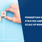 Cara Melakukan Scale Up Bisnis Dengan Cepat Panduan Komprehensif Untuk Pertumbuhan Eksponensial