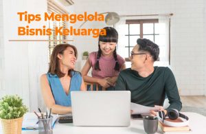 Cara Mengelola Bisnis Keluarga Agar Tetap Harmonis Kunci Sukses Jangka Panjang