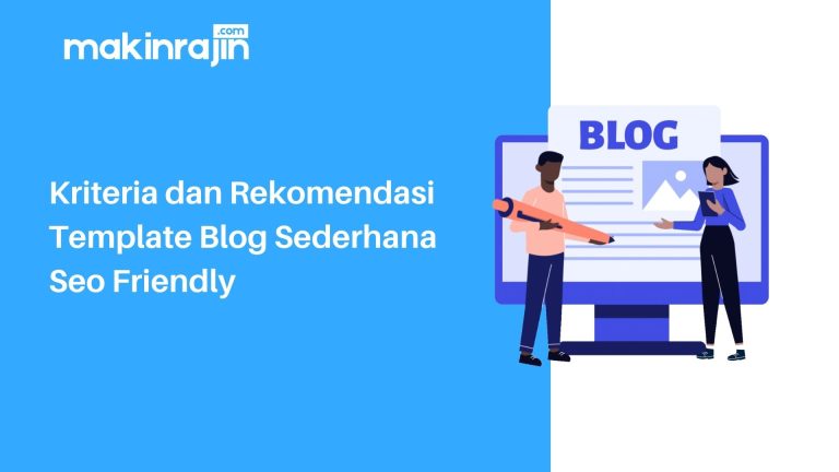 Panduan Komprehensif Tips Memilih Template Blog Yang Ringan Dan Seo Friendly Untuk Performa Optimal